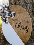 Welcome To Our Chaos Door Hanger