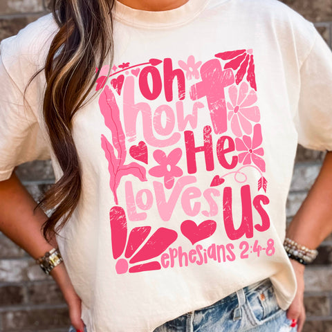 Oh How He Loves Us Graphic Tee