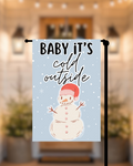 Baby It's Cold Outside Garden Flag