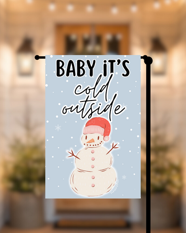 Baby It's Cold Outside Garden Flag