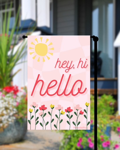 Hey, Hi, Hello Spring Garden Flag