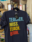 Teacher. Miss. Teach. Bruh. Tee