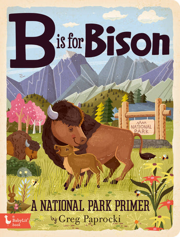 B is for Bison: A National Parks Alphabet Book